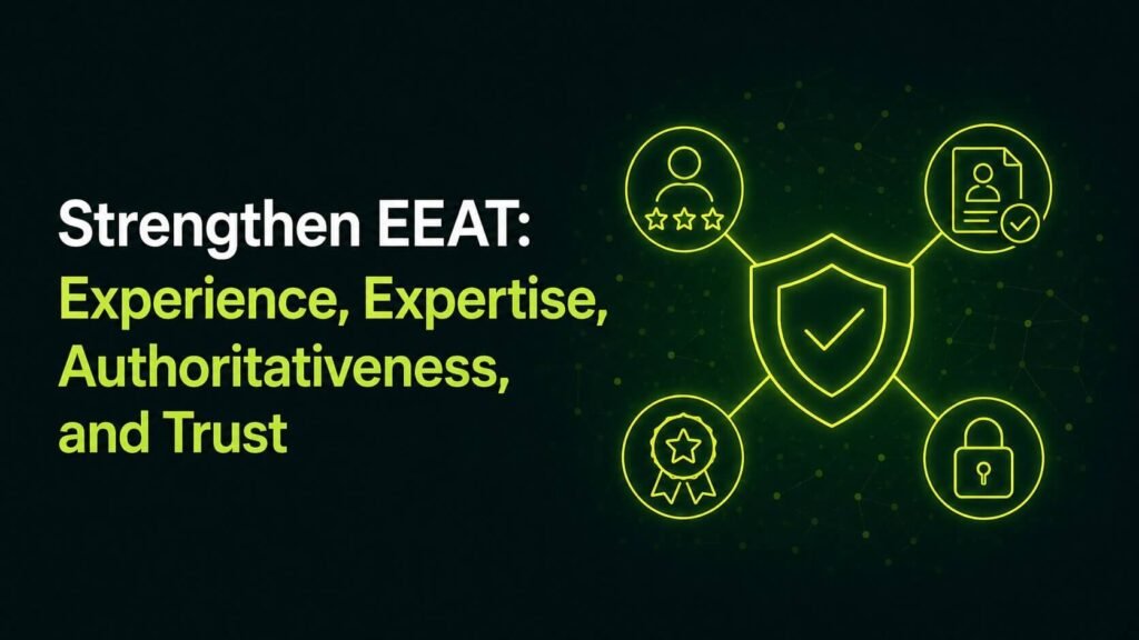 Strengthen EEAT Experience, Expertise, Authoritativeness, and Trust