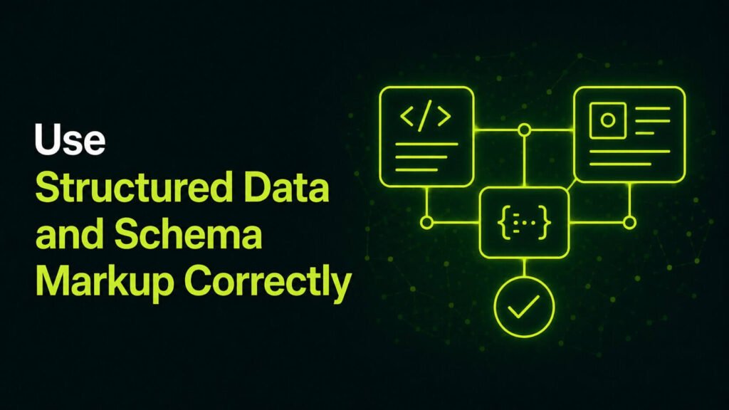 Use Structured Data and Schema Markup Correctly